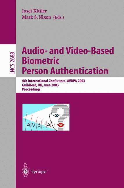 Audio-and Video-Based Biometrie Person Authentication: 4th International Conference, AVBPA 2003, Guildford, UK, June 9-11, 2003, Proceedings (Lecture Notes in Computer Science)