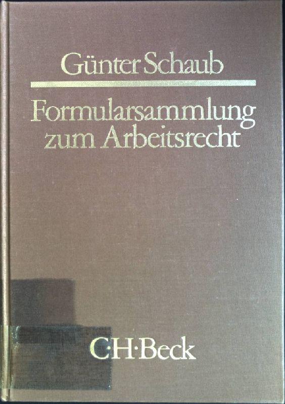 Formularsammlung zum Arbeitsrecht: mit Erläuterungen zum Arbeitsgerichtsverfahren