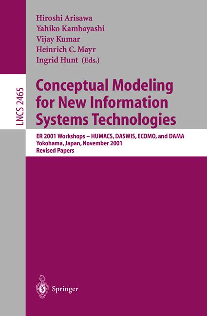 Conceptual Modeling for New Information Systems Technologies: ER 2001 Workshops, HUMACS, DASWIS, ECOMO, and DAMA, Yokohama Japan, November 27-30, . Papers (Lecture Notes in Computer Science) - Kambayashi, Yahiko and Hiroshi Arisawa