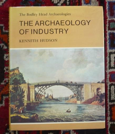 The Archaeology of Industry (Bodley Head Archaeology) - Hudson, Kenneth