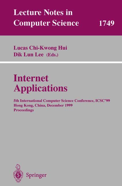 Internet Applications: 5th International Computer Science Conference, ICSC'99, Hong Kong, China, December 13-15, 1999 Proceedings (Lecture Notes in Computer Science) - Chi-Kwong Hui, Lucas and Dik Lun Lee