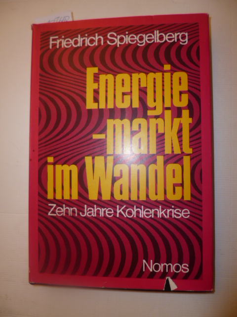 Energiemarkt im Wandel: 10 Jahre Kohlenkrise an d. Ruhr. - Spiegelberg, Friedrich