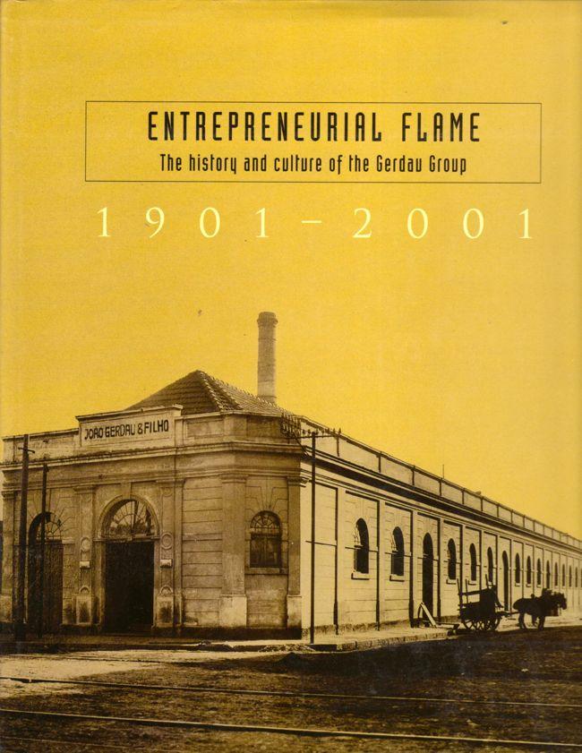 Entrepreneurial Flame: The History and Culture of the Gerdau Group 1901-2001 - Gerdau Group]