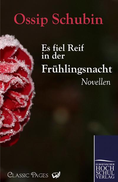 Es fiel Reif in der Frühlingsnacht : Novellen - Ossip Schubin