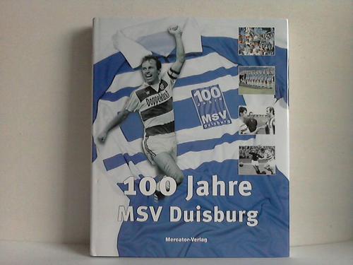 100 Jahre MSV Duisburg. Wo Meiderich siegt - Dahmen, Dagmar / Kewitz, Hermann / Bemmann, Bernd
