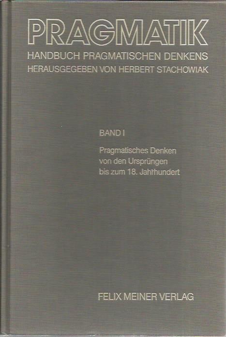 Pragmatik: Handbuch pragmatischen Denkens Vol 1 (German Edition) - Stachowiak, Herbert (Hg.)