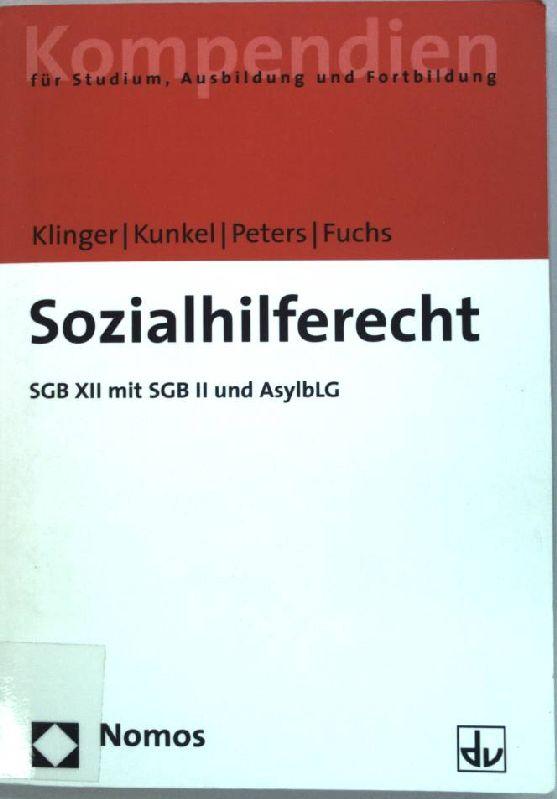 Sozialhilferecht : SGB XII mit SGB II und AsylbLG. - Klinger, Roland, Peter-Christian Kunkel und Karen Peters