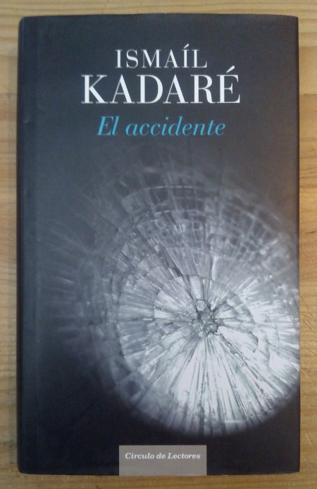 El accidente - Kadaré, Isamaíl / Sánchez Lizarralde, Ramón (tr.)