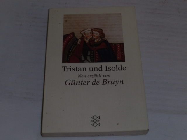 Tristan und Isolde : neu erzählt. - Bruyn, Günter de