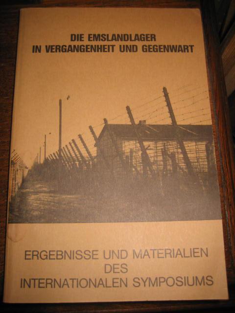 Die Emslandlager in Vergangenheit und Gegenwart. Ergebnisse und Materialien des Internationalen Symposiums in Papenburg. - Bösling, Carl-Heinrich (Red.)