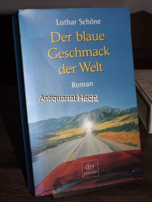 Der blaue Geschmack der Welt. Roman. - Schöne, Lothar