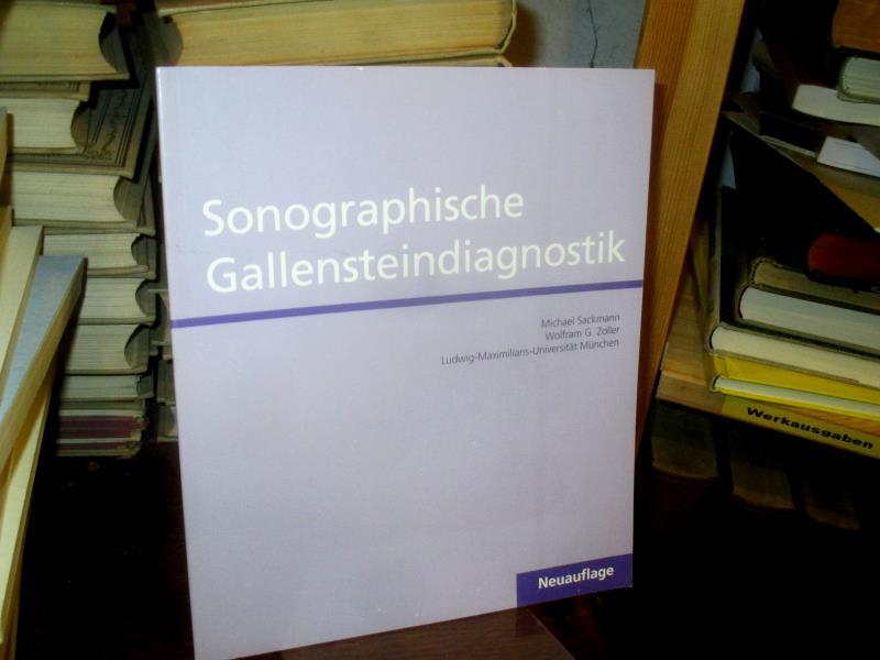 Sonographische Gallensteindiagnostik. - Sackmann, Michael und W. G. Zoller.