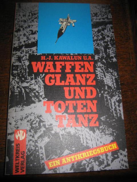 Waffenglanz und Totentanz. Ein Antikriegsbuch. - Kawalun, Hans-Jürgen (Hrsg.)