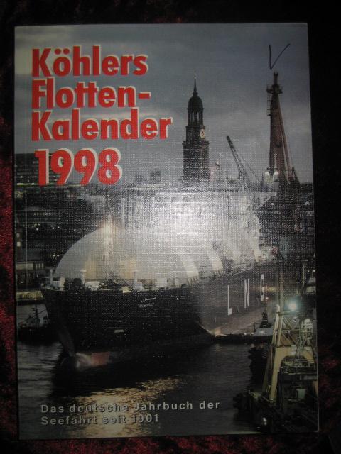 Köhlers Flottenkalender 1998. Das deutsche Jahrbuch der Seefahrt seit 1901 (vorm. Jahrbuch für Schiffahrt und Häfen).