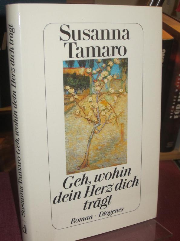 Geh, wohin dein Herz dich trägt. Roman. Aus dem Italienischen von Maja