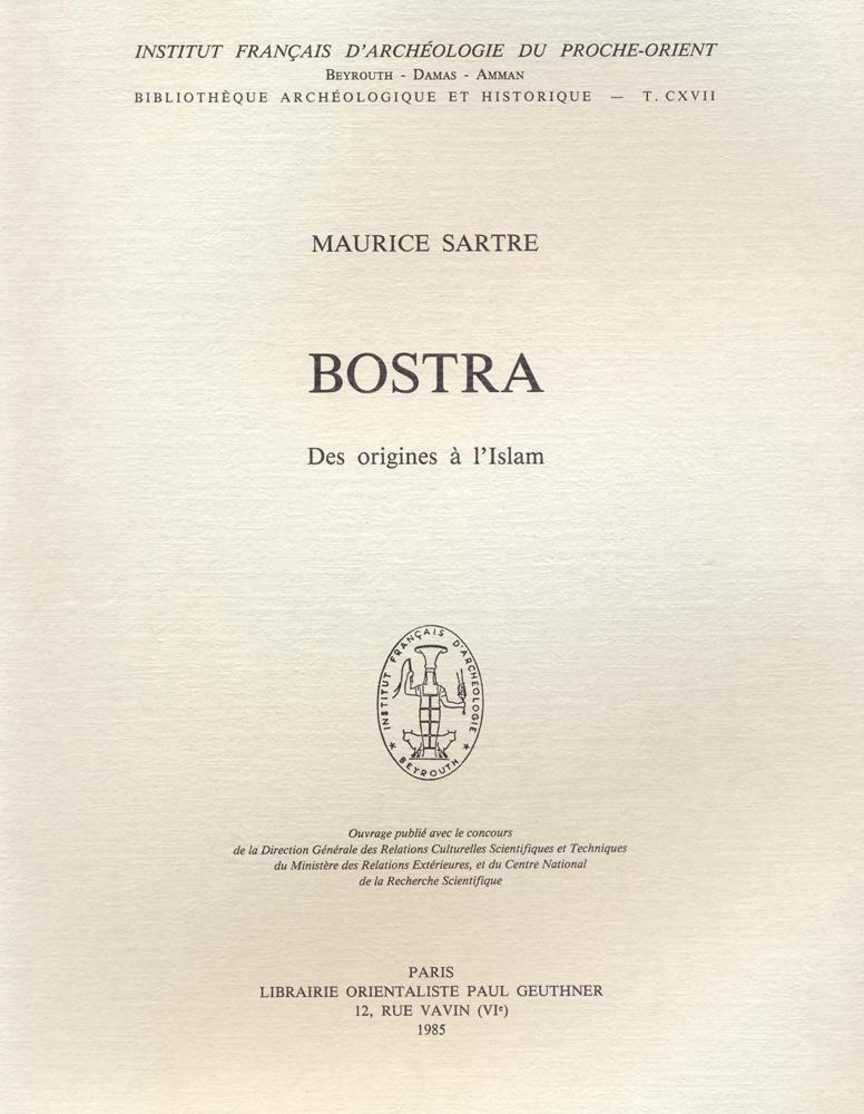 Bostra : des origines a l'Islam [Bibliotheque archeologique et historique, t. 117.] - Maurice Sartre