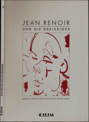 Jean Renoir und die Dreissiger. Soziale Utopie und ästhetische Revolution. - GASSEN, Heiner (Hrg.)