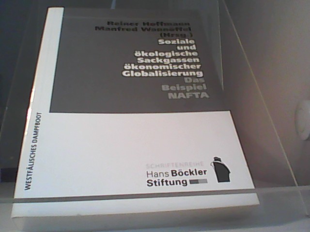 Soziale und ökologische Sackgassen ökonomischer Globalisierung Das Beispiel NAFTA - Hoffmann, Reiner und Manfred (Hg.) Wannöffel