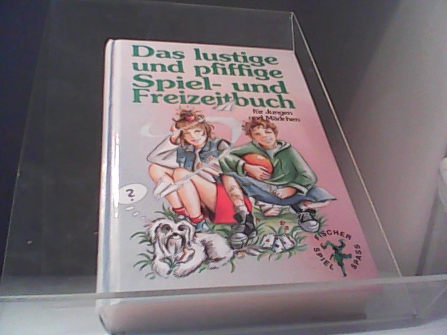 Das lustige und pfiffige Spiel- und Freizeitbuch für Jungen und Mädchen - Schneider, Karl Herrmann