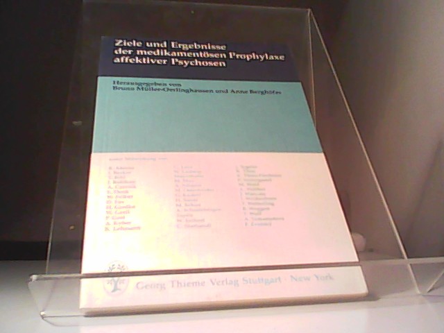 Ziele und Ergebnisse der medikamentösen Prophylaxe affektiver Psychosen - MÜLLER-OERLINGHAUSEN, Bruno und Anne BERGHÖFER