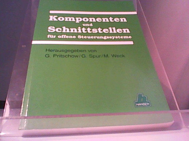 Komonenten und Schnittstellen für offene Steuerungssysteme - PRITSCHOW, G., G SPUR und M. WECK