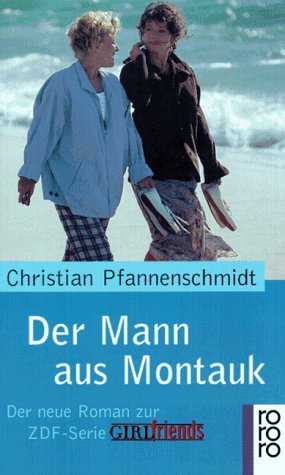 Der Mann aus Montauk Der neue Roman zur ZDF-Serie GIRLfriends - Pfannenschmidt, Christian