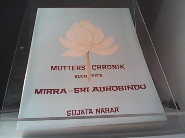 Die Mutter. Die Biographie: Mutters Chronik, Bd.4, Mirra Sri Aurobindo - Nahar, Sujata