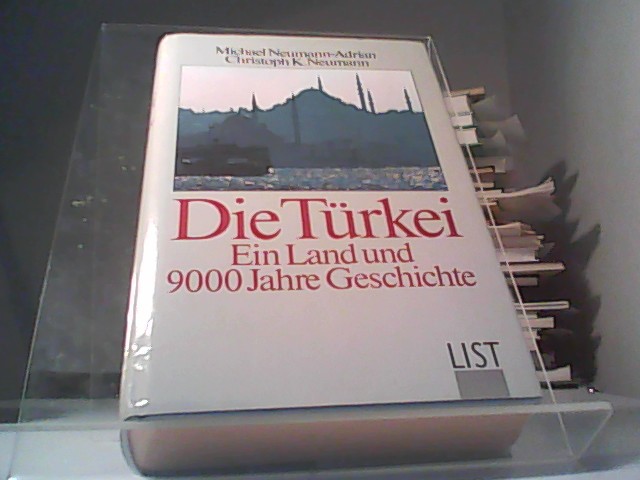 Die Türkei Ein Land und 9000 Jahre Geschichte - Neumann-Adrian, Michael und Christop K. NEUMSANN