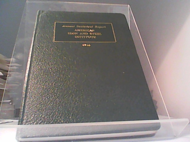 American Iron and Steel Institute 1956 - Annual Statistical Report