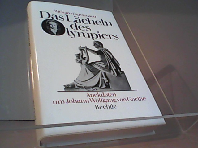 Das Lächeln des Olympiers : Anekdoten um Johann Wolfgang von Goethe. - Carstensen, Richard