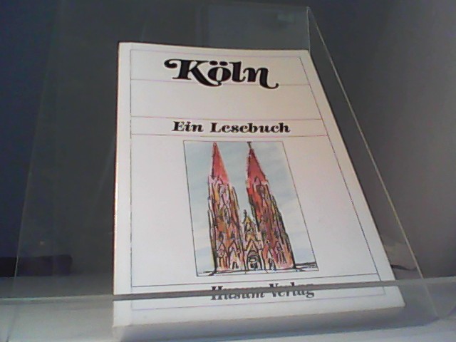 Köln ein Lesebuch - Klein, Diethard H.