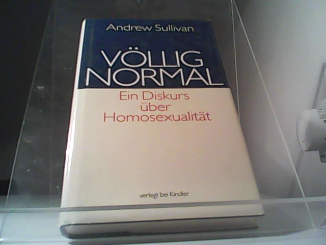 Völlig normal - Ein Diskurs über Homosexualität - Sullivan, Andrew