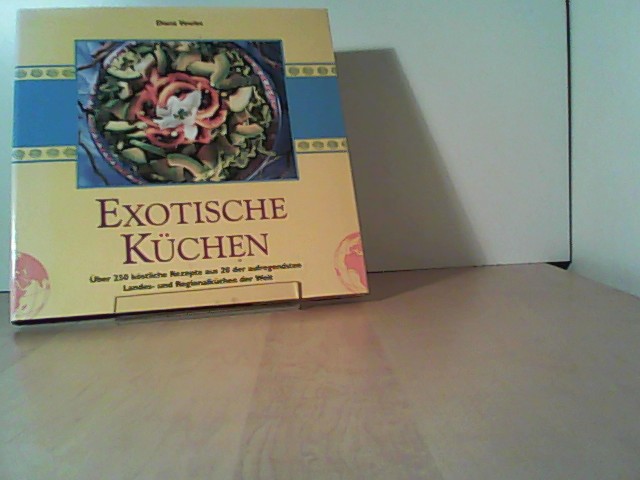 Exotische Küchen Über 250 köstliche Rezepte aus 20 der aufregendsten Landes- imd Regionalküchen der Welt - Vowles, Diana