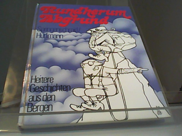 Rundherum Abgrund Heitere Geschichten aus den Bergen - Springenschmid, Karl und Ernst Hürlimann