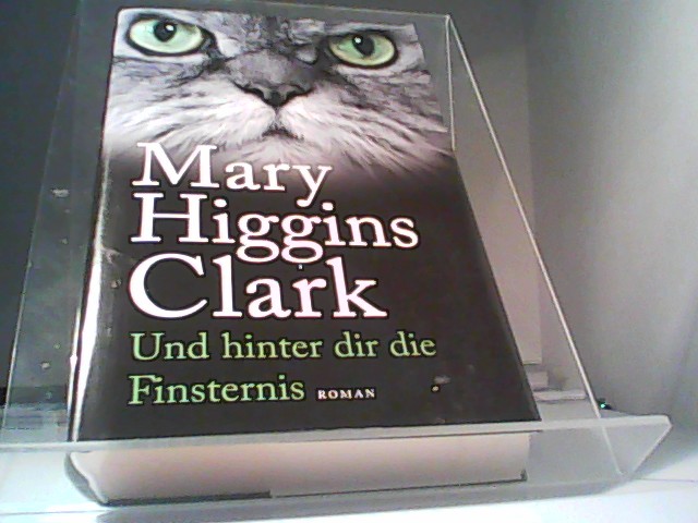 Und hinter dir die Finsternis - Clark Mary H.