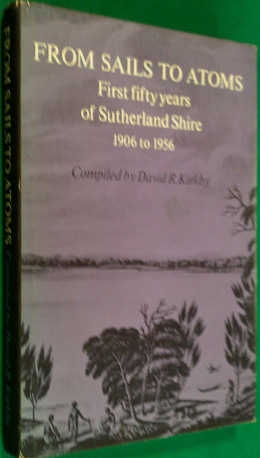 From Sails to Atoms. First Fifty Years of Sutherland Shire 1906 to 1956 ...