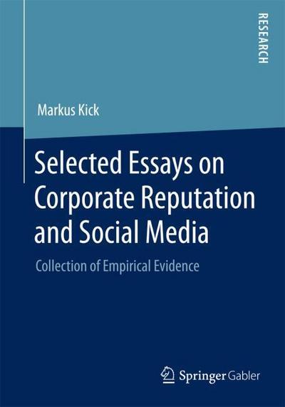 Selected Essays on Corporate Reputation and Social Media : Collection of Empirical Evidence - Markus Kick