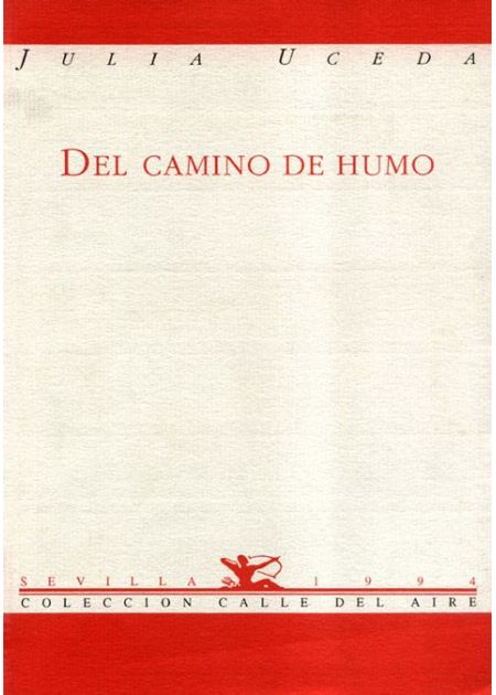 Del camino de humo. - UCEDA, Julia.-