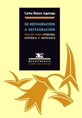 De Restauración a Restauración. Ensayos sobre Literatura, Historia e Ideología. (Índice: De vencedores y vencidos en las