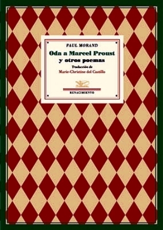 Oda a Marcel Proust y otros poemas. Traducción de Marie-Christine del Castillo. Prólogo de Juan Bonilla. - MORAND, Paul.-