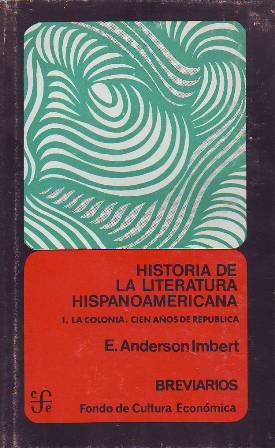 Historia de la literatura hispanoamericana. T. I: La colonia. Cien años de república. - ANDERSON IMBERT, Enrique.-