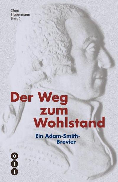 Der Weg zum Wohlstand : Ein Adam-Smith-Brevier - Gerd Habermann