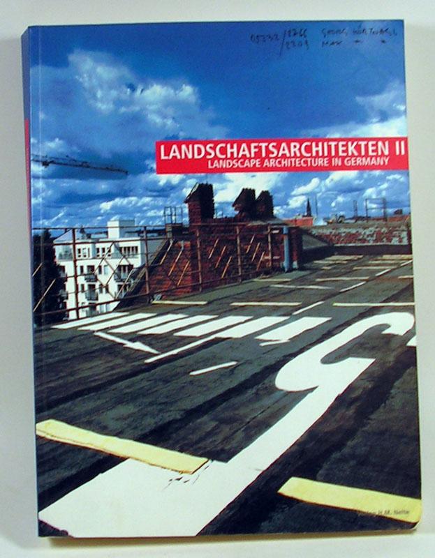 Landschaftsarchitekten II - Landscape Architecture in Germany II. Arbeiten v. Landschaftsarchitekten aus: Berlin/Brandenburg - Hamburg, Niedersachsen/Bremen, Schleswig-Holstein - Mecklenburg-Vorpommern, Sachsen, Sachsen-Anhalt, Thüringen - Nordrhein-Westf alen. - Landschaftsarchitektur -