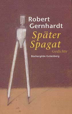 Später Spagat : Gedichte. - Gernhardt, Robert