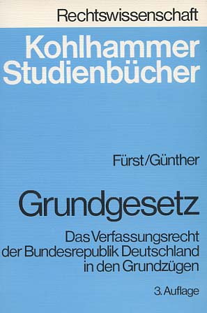 Grundgesetz : d. Verfassungsrecht d. Bundesrepublik Deutschland in d. Grundzügen. von u. Hellmuth Günther, Kohlhammer-Studienbücher : Rechtswiss. - Fürst, Walther