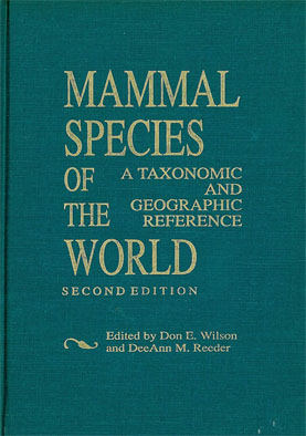 Mammal Species of the World. A Taxonomic and Geographic Reference. - Wilson, Don E.; Dee Ann M. Reeder (Hrsg.)