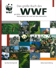 Das große Buch des WWF. 40 Jahre Naturschutz für und mit den Menschen - WWF