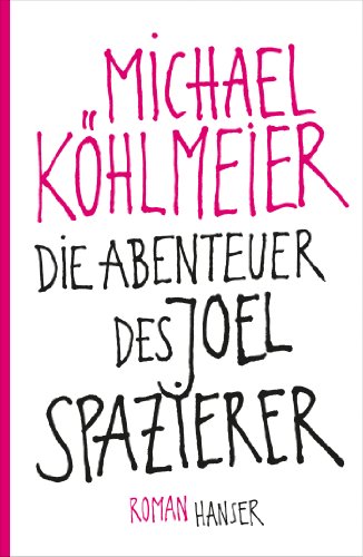 Die Abenteuer des Joel Spazierer - Roman. - Köhlmeier, Michael