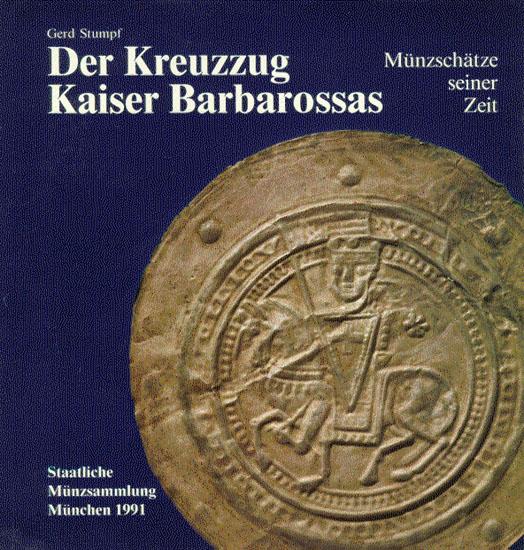 Der Kreuzzug Kaiser Barbarossas. Münzschätze seiner Zeit - Stumpf, Gerd
