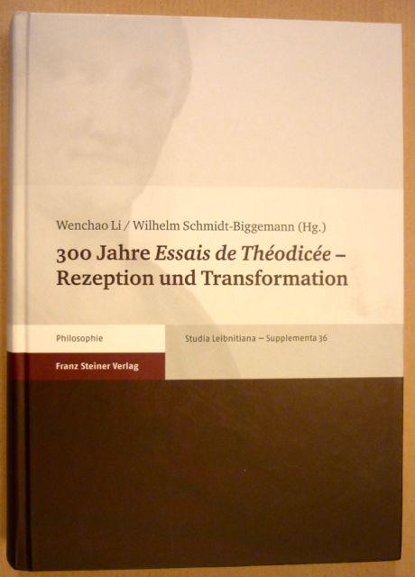 300 Jahre Essais de Theodicee. Rezeption und Transformation [Studia Leibnitiana-Supplementa 36 (STL-Su)] - Wenchao Li; Wilhelm Schmidt-Biggemann (Hrsg.)